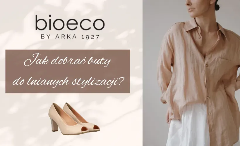 Jak dobrać buty do lnianych stylizacji